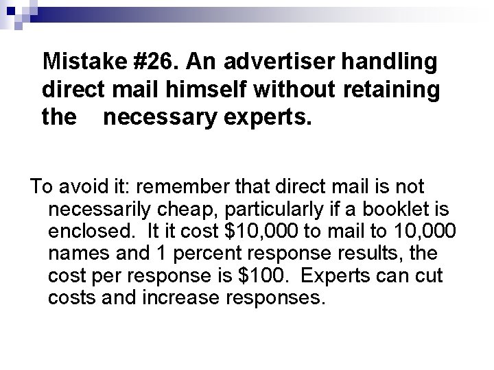 Mistake #26. An advertiser handling direct mail himself without retaining the necessary experts. To