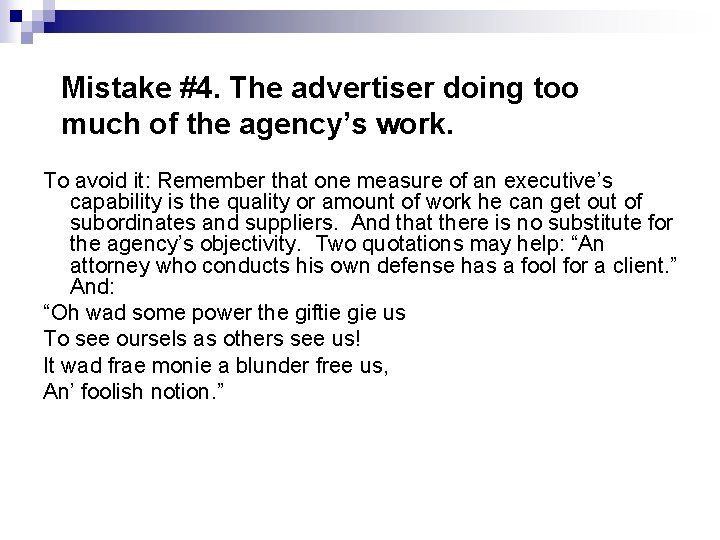 Mistake #4. The advertiser doing too much of the agency’s work. To avoid it: