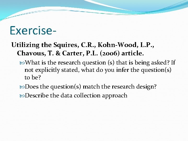 Exercise. Utilizing the Squires, C. R. , Kohn-Wood, L. P. , Chavous, T. &