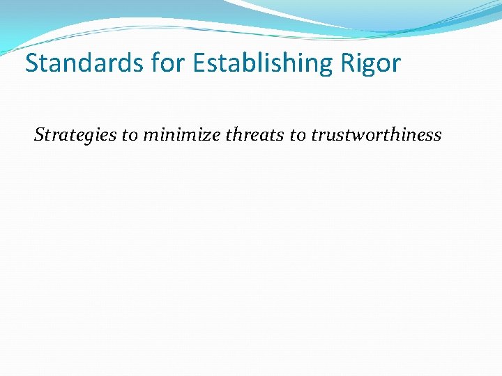 Standards for Establishing Rigor Strategies to minimize threats to trustworthiness 