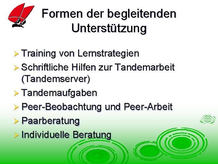 Formen der begleitenden Unterstützung Ø Training von Lernstrategien Ø Schriftliche Hilfen zur Tandemarbeit (Tandemserver)