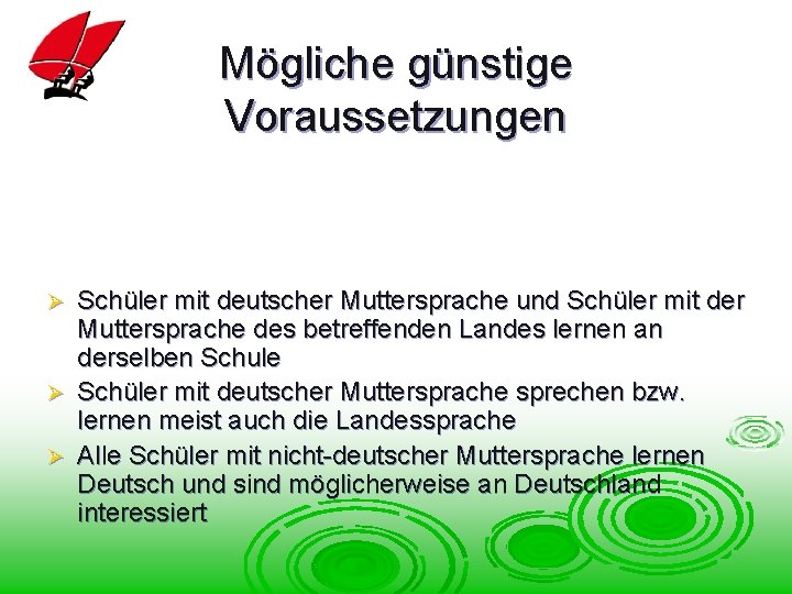 Mögliche günstige Voraussetzungen Schüler mit deutscher Muttersprache und Schüler mit der Muttersprache des betreffenden