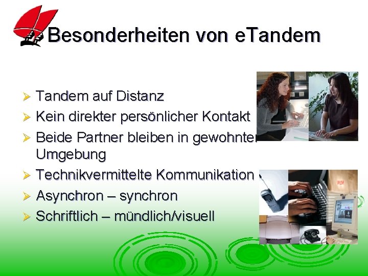 Besonderheiten von e. Tandem auf Distanz Ø Kein direkter persönlicher Kontakt Ø Beide Partner