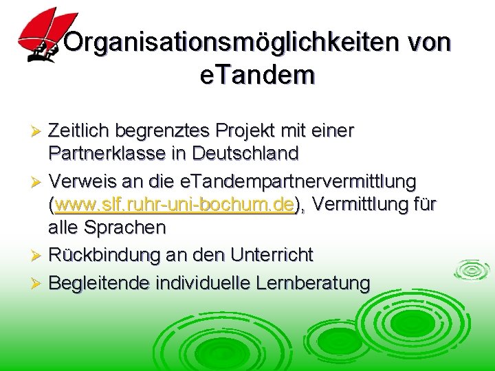 Organisationsmöglichkeiten von e. Tandem Zeitlich begrenztes Projekt mit einer Partnerklasse in Deutschland Ø Verweis