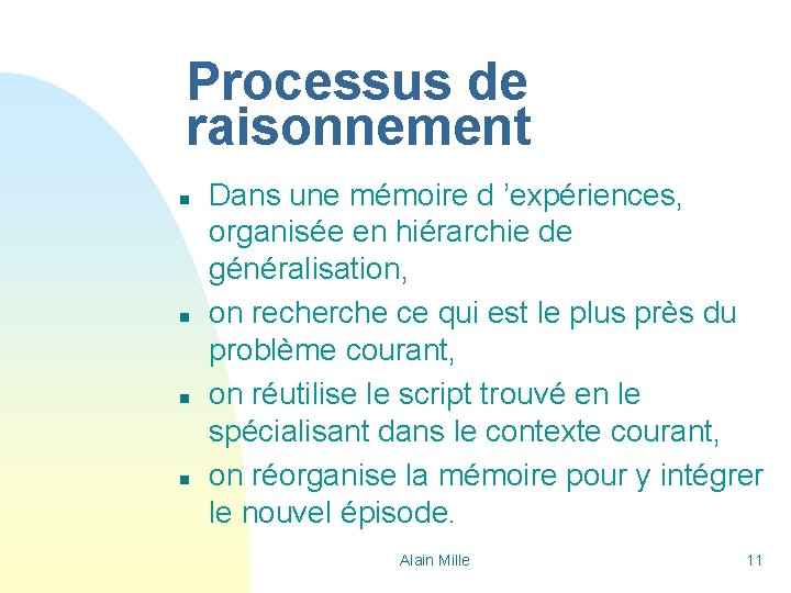 Processus de raisonnement n n Dans une mémoire d ’expériences, organisée en hiérarchie de