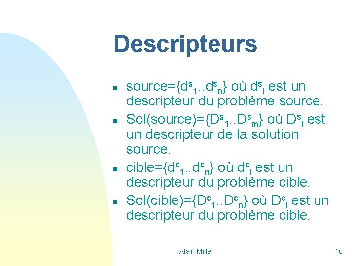Descripteurs n n source={ds 1. . dsn} où dsi est un descripteur du problème