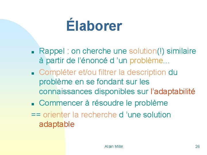 Élaborer Rappel : on cherche une solution(!) similaire à partir de l’énoncé d ’un