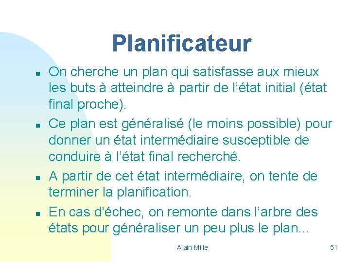 Planificateur n n On cherche un plan qui satisfasse aux mieux les buts à