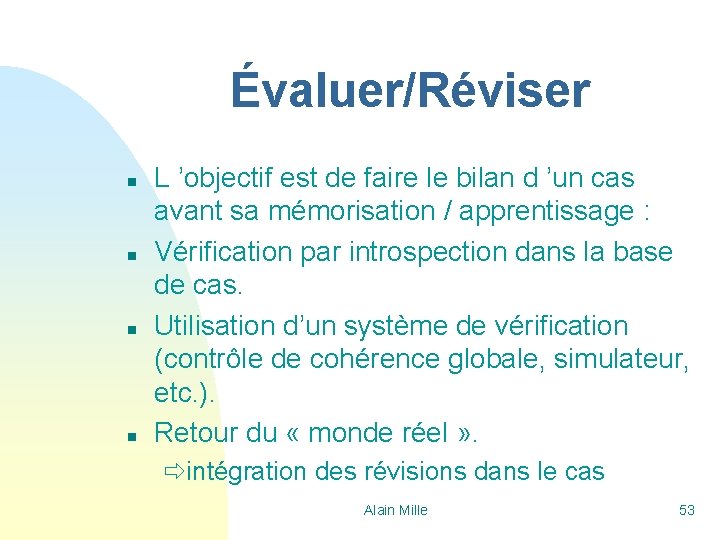 Évaluer/Réviser n n L ’objectif est de faire le bilan d ’un cas avant