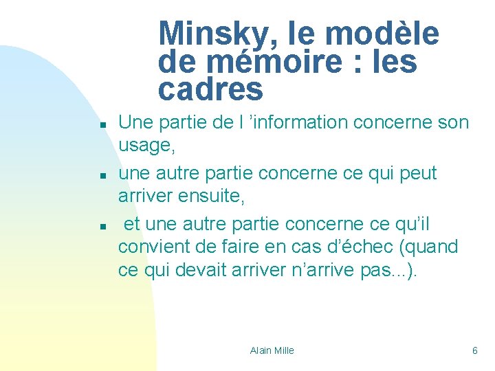 Minsky, le modèle de mémoire : les cadres n n n Une partie de