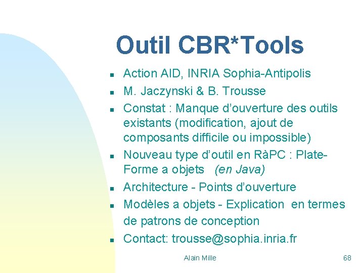 Outil CBR*Tools n n n n Action AID, INRIA Sophia-Antipolis M. Jaczynski & B.