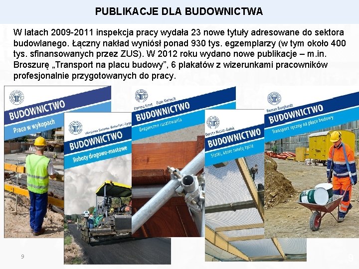 PUBLIKACJE DLA BUDOWNICTWA W latach 2009 -2011 inspekcja pracy wydała 23 nowe tytuły adresowane