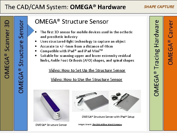 § The first 3 D sensor for mobile devices used in the orthotic and