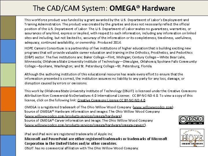 The CAD/CAM System: OMEGA® Hardware This workforce product was funded by a grant awarded