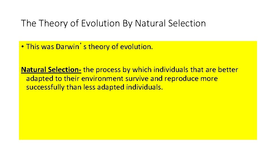 The Theory of Evolution By Natural Selection • This was Darwin’s theory of evolution.