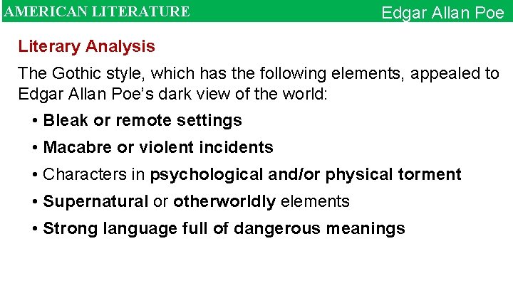 AMERICAN LITERATURE Edgar Allan Poe Literary Analysis The Gothic style, which has the following