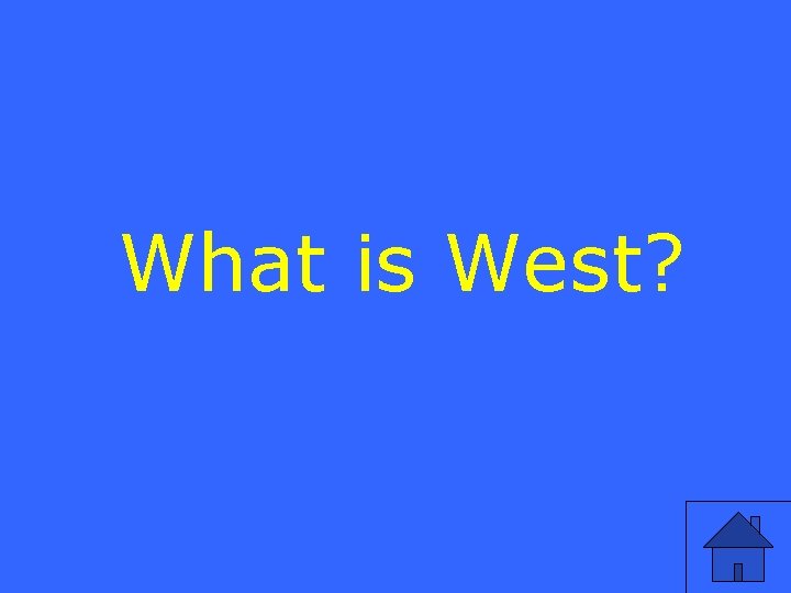 What is West? 