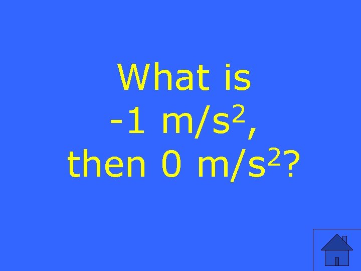 What is 2 -1 m/s , 2 then 0 m/s ? 