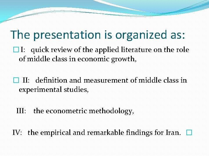 The presentation is organized as: � I: quick review of the applied literature on