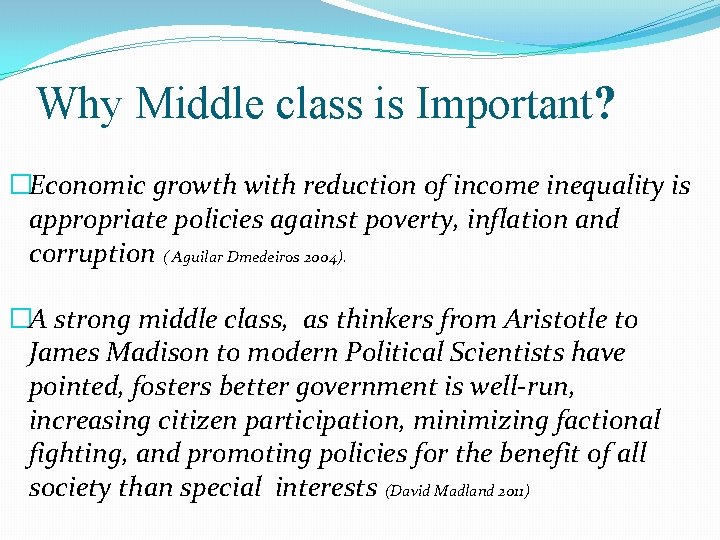 Why Middle class is Important? �Economic growth with reduction of income inequality is appropriate