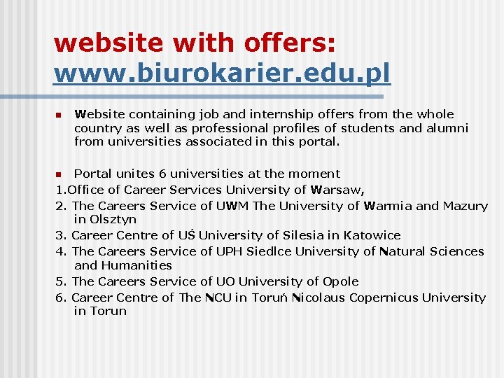 website with offers: www. biurokarier. edu. pl n Website containing job and internship offers