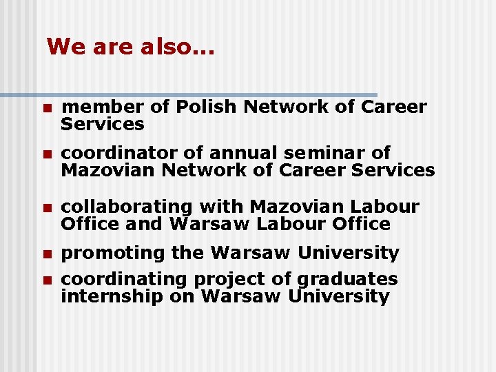 We are also. . . n member of Polish Network of Career Services n