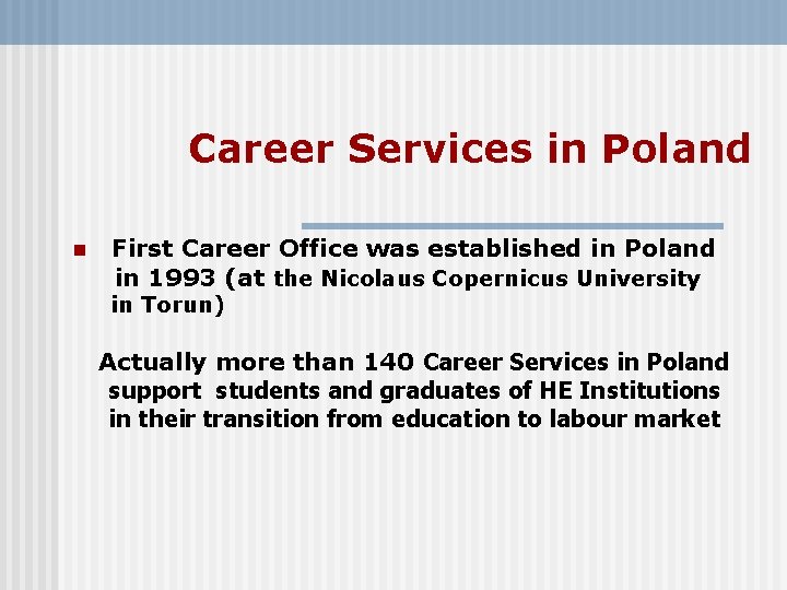 Career Services in Poland n First Career Office was established in Poland in 1993