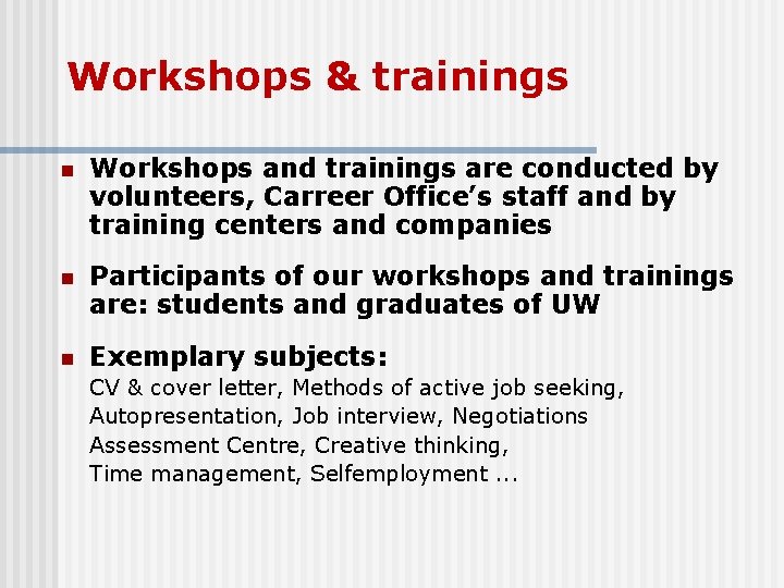 Workshops & trainings n Workshops and trainings are conducted by volunteers, Carreer Office’s staff