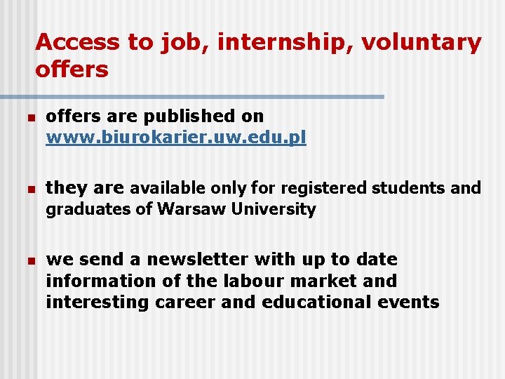 Access to job, internship, voluntary offers n offers are published on www. biurokarier. uw.