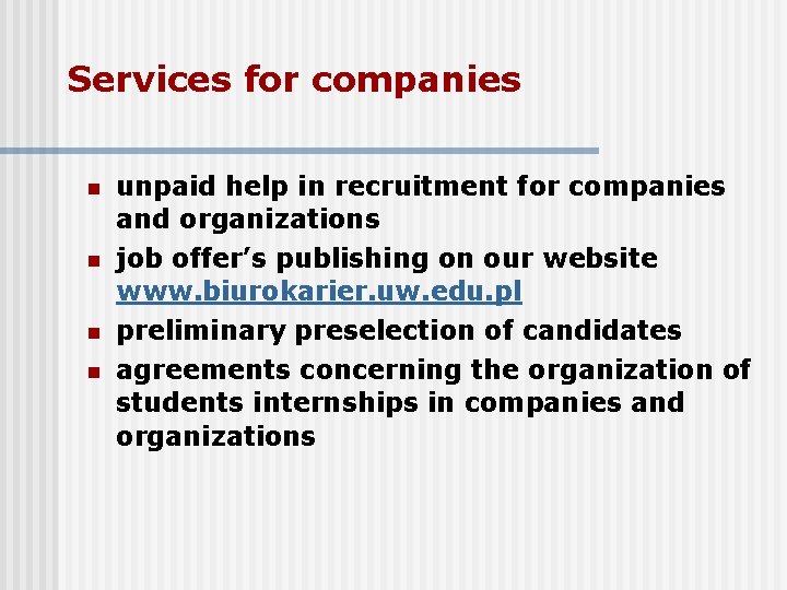 Services for companies n n unpaid help in recruitment for companies and organizations job