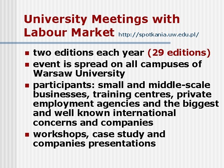 University Meetings with Labour Market http: //spotkania. uw. edu. pl/ n n two editions