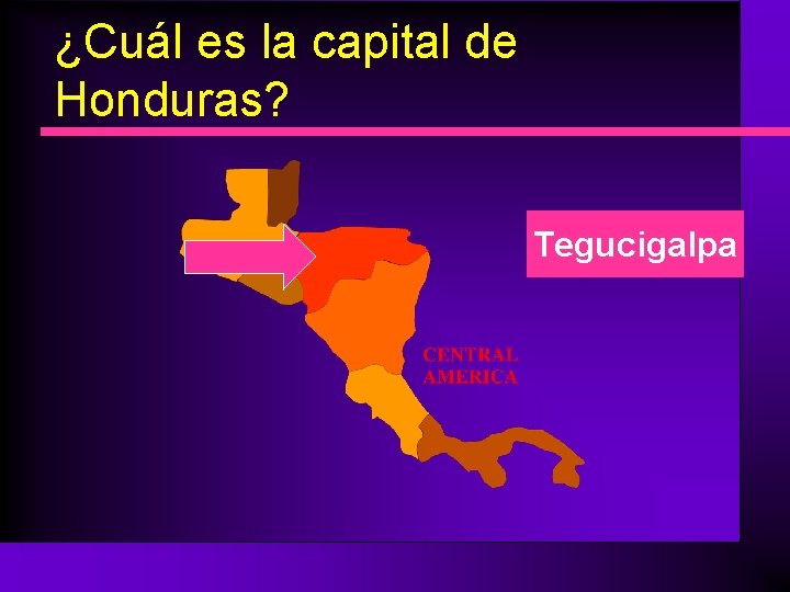 ¿Cuál es la capital de Honduras? Tegucigalpa 