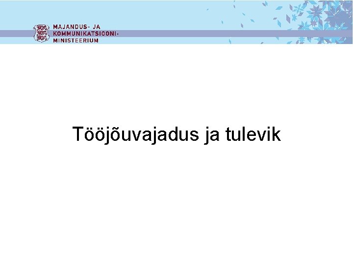 Tööjõuvajadus ja tulevik 