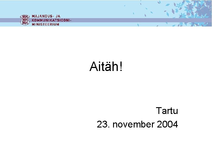 Aitäh! Tartu 23. november 2004 