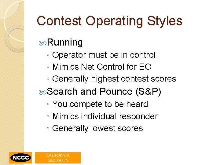 Contest Operating Styles Running ◦ Operator must be in control ◦ Mimics Net Control