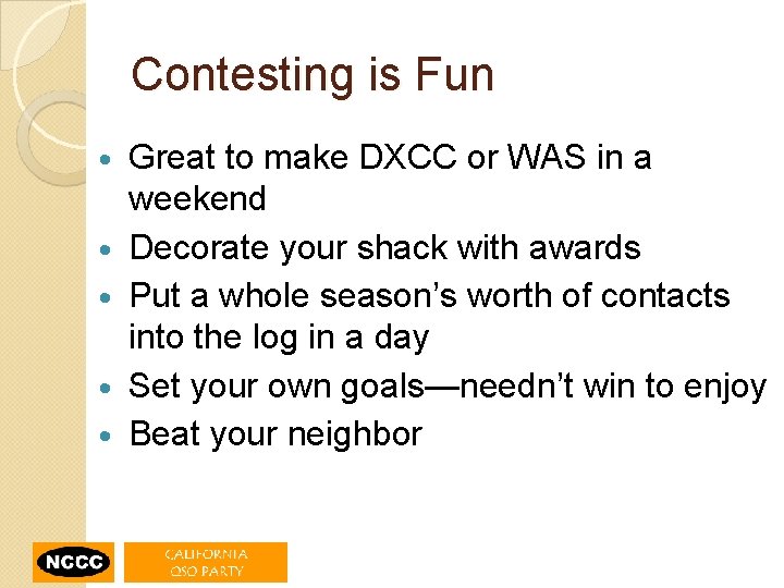 Contesting is Fun • • • Great to make DXCC or WAS in a