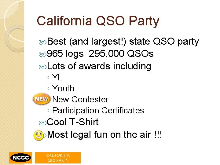 California QSO Party Best (and largest!) state QSO party 965 logs 295, 000 QSOs