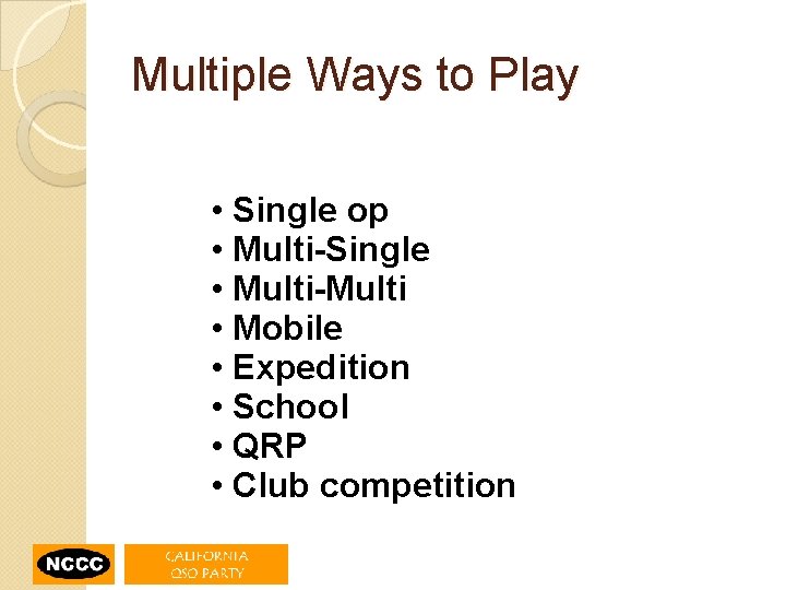 Multiple Ways to Play • Single op • Multi-Single • Multi-Multi • Mobile •