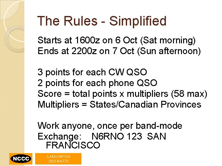 The Rules - Simplified Starts at 1600 z on 6 Oct (Sat morning) Ends