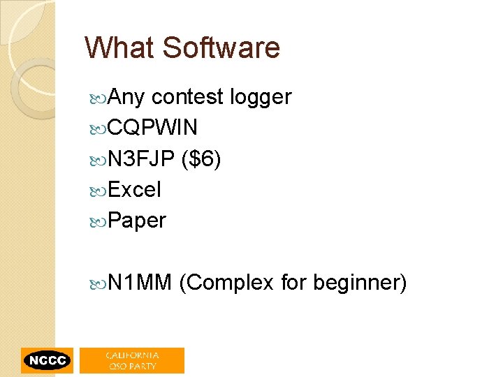 What Software Any contest logger CQPWIN N 3 FJP ($6) Excel Paper N 1