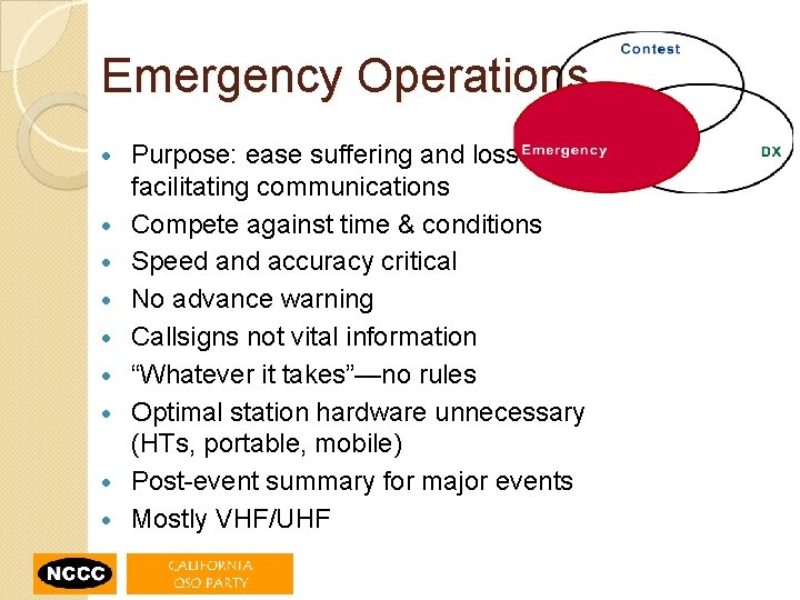 Emergency Operations • • • Purpose: ease suffering and loss by facilitating communications Compete