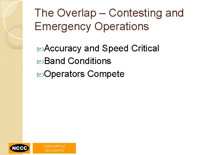 The Overlap – Contesting and Emergency Operations Accuracy and Speed Critical Band Conditions Operators