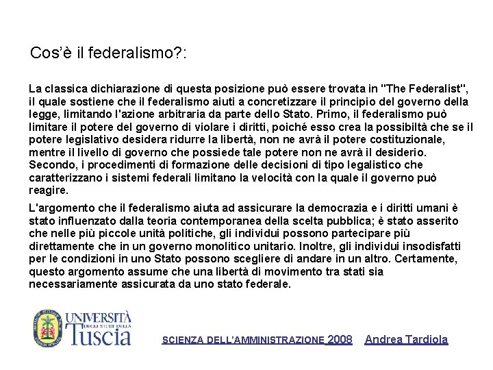 Cos’è il federalismo? : La classica dichiarazione di questa posizione può essere trovata in