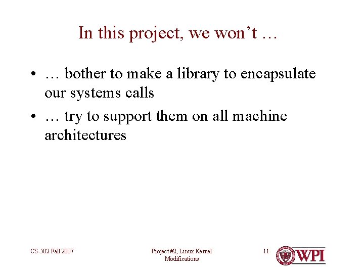 In this project, we won’t … • … bother to make a library to