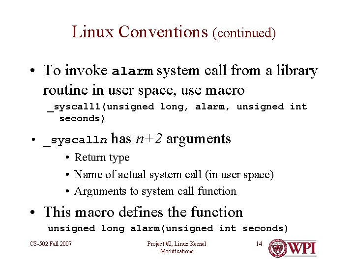 Linux Conventions (continued) • To invoke alarm system call from a library routine in