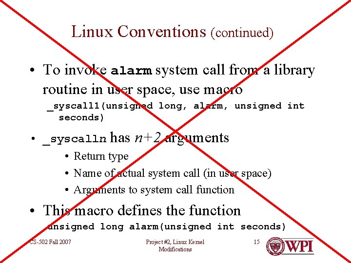 Linux Conventions (continued) • To invoke alarm system call from a library routine in