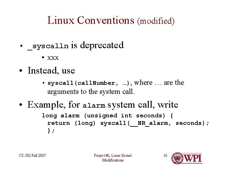 Linux Conventions (modified) • _syscalln • xxx is deprecated • Instead, use • syscall(call.