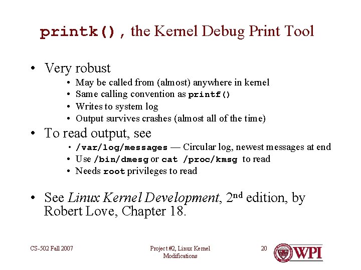 printk(), the Kernel Debug Print Tool • Very robust • • May be called