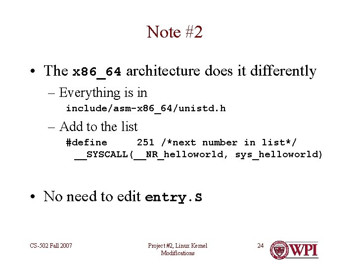 Note #2 • The x 86_64 architecture does it differently – Everything is in