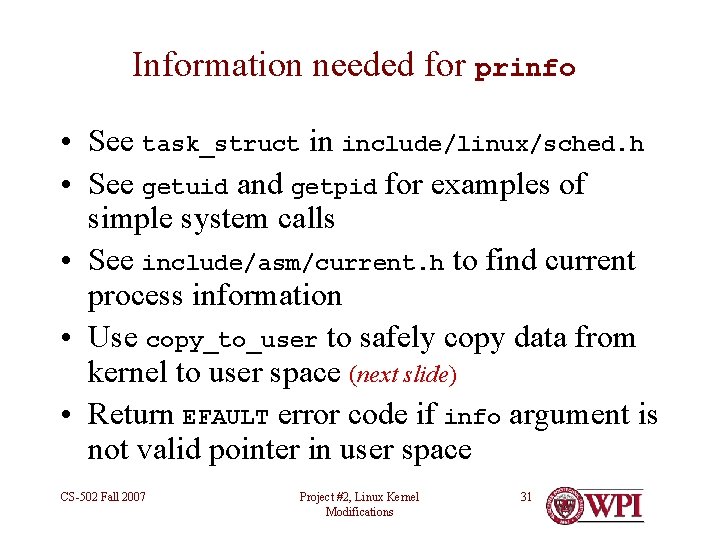 Information needed for prinfo • See task_struct in include/linux/sched. h • See getuid and